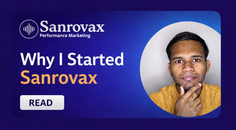 Why I Started Sanrovax: India’s #1 Honest Performance Marketing Agency